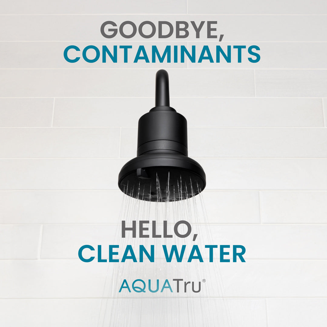 With AquaTru® Showerhead say goodbye to contaminants

