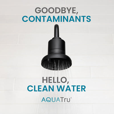 With AquaTru® Showerhead say goodbye to contaminants
